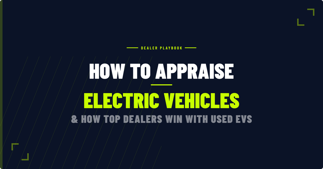How to Appraise Electric Vehicles and How Top Dealers Win With Used EVs