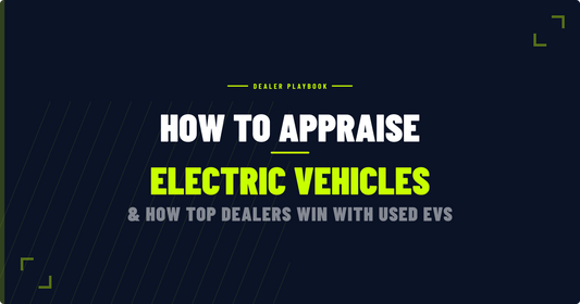 How to Appraise Electric Vehicles and How Top Dealers Win With Used EVs