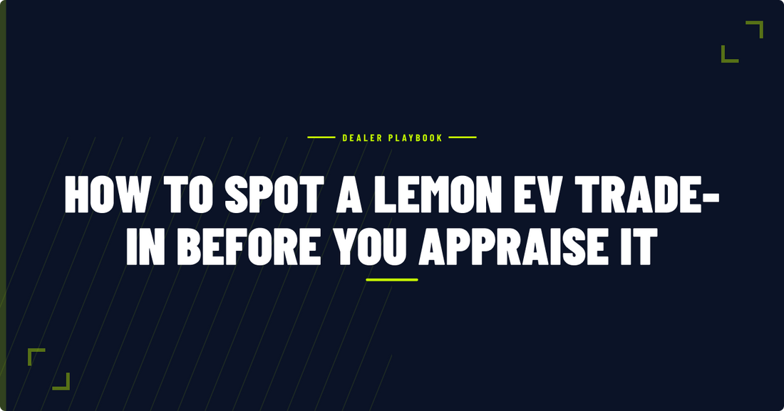 How to Spot a Lemon EV Trade-In Before You Appraise It