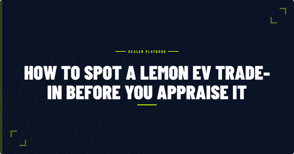 How to Spot a Lemon EV Trade-In Before You Appraise It