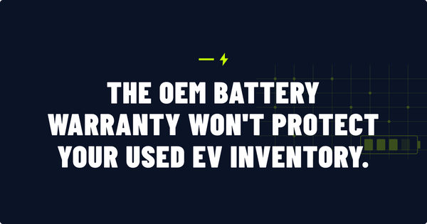 The OEM Battery Warranty Won't Protect Your Used EV Inventory. Here's What Does.