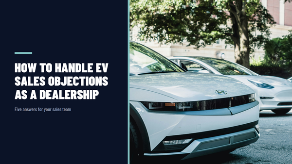 How to Handle EV Sales Objections as a Dealership
